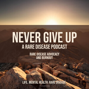 Season 1 Ep. 2 | Rare Disease Advocacy and Burnout