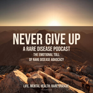 Season 2 Ep. 7 | The Emotional Toll of Rare Disease Advocacy