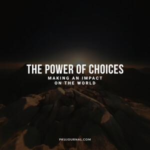 The Power of Choices: Making an Impact on the World