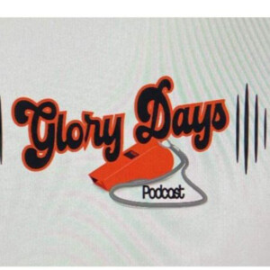 The Glory Days Podcast Episode #1