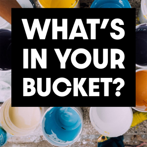What's in Your Bucket? (10.27.19)