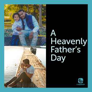 Heavenly Father's Day (6.16.19)
