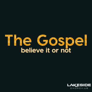 The Gospel: Believe it or not (2.24.19)