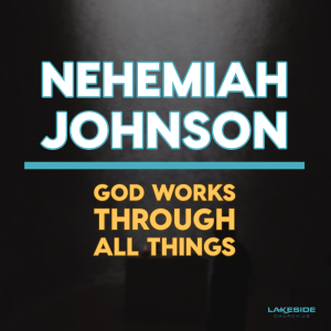 God Works Through All Things: Nehemiah Johnson (11.3.19)
