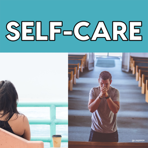 SELF-CARE: TIME WITH JESUS WK 3 (7.28.19)