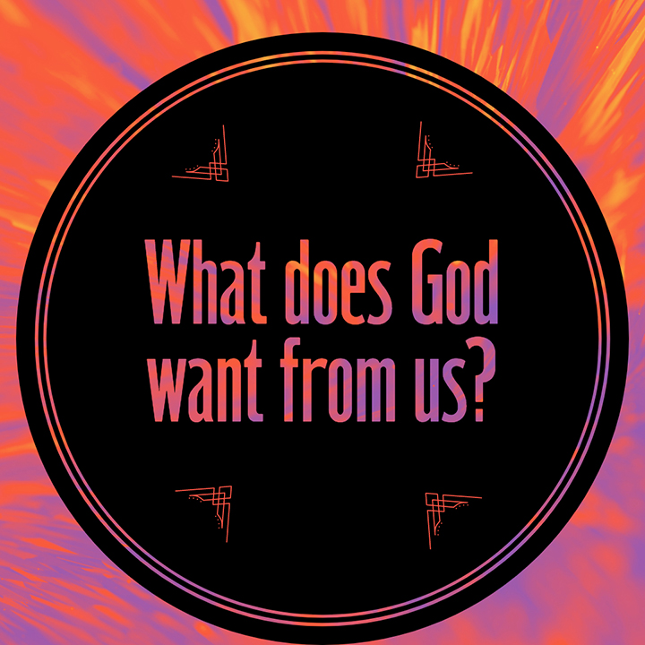 what-does-god-want-from-us-wk-1-6-23-19