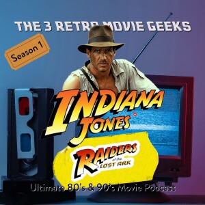 Episode 8: Indiana Jones' Raiders of the Lost Ark (1981)