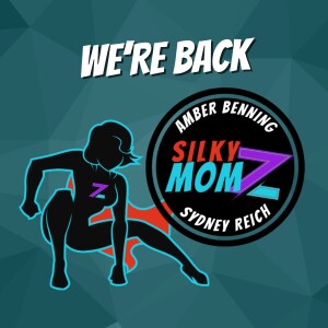 Silky Momz: We’re Back!