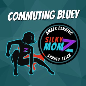 Silky Momz: Commuting Bluey