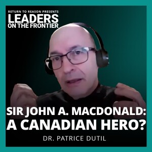 Sir John A. Macdonald's Legacy Lives On | Dr. Patrice Dutil
