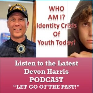 WHO AM I - Identity Crisis of Youth Today - Let GO of the PAST - Jan 14 2025