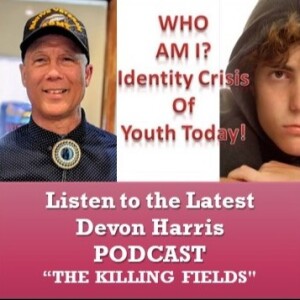 WHO AM I - Identity Crisis of Youth Today - The Killing Fields - Sept 3 2024