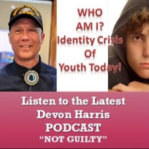 Who Am I - Identity Crisis of Youth Today - Not Guilty - August 19 2024