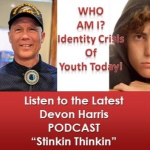 Who Am I - Identity Crisis of Youth Today! - Stinkin Thinkin - April 8 2024