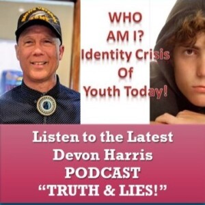 WHO AM I - Identity Crisis of Youth Today - Truth and Lies! - May 13 2024