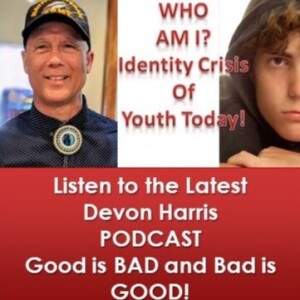 WHO AM I - Identity Crisis of Youth today- Good is BAD and Bad is GOOD