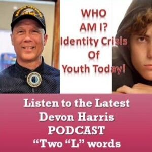 Who Am I - Identity Crisis of Youth Today - Two "L" Words - June 17 2024