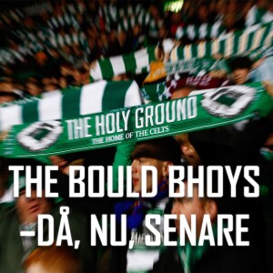 The Bould Bhoys - E3 ”Mannen som räddade Celtic - om två legendarer och en ikon”