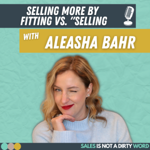 How to Sell without Selling - it’s called Fitting!