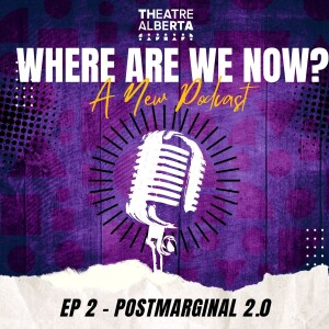 Where Are We Now? Ep 2 - Postmarginal 2.0