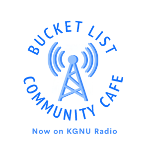 Bucket List on KGNU Inagural Edition
