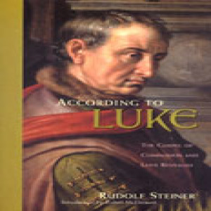 114 Episode 2: Lecture 2: According to Luke: The Luke Gospel as an Expression of Love and Compassion by Rudolf Steiner