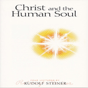 155 Episode 1: Lecture 1: Christ and the Human Soul by Rudolf Steiner
