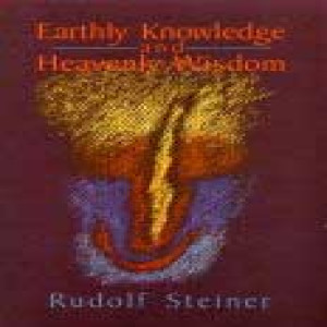 221 Episode 1: Lecture 1: Earthly Knowledge and Heavenly Wisdom: Self-Knowledge and Experiencing the Christ in Oneself (February 2, 1923) by Rudolf Steiner