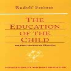 34 Episode 6: Education of the Child Lecture 5 [End of Book] by Rudolf Steiner