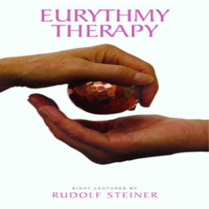 315 Episode 8: Lecture 8: Eurythmy Therapy by Rudolf Steiner