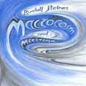 119 Episode 3: Lecture 3: Macrocosm and Microcosm: The Inner path followed by the Mystic. Experience of the Cycle of the Year (23 March, 1910) by Rudolf Steiner