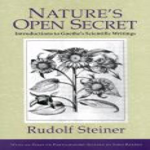 CW 1 Episode 18:  Nature‘s Open Secret Chapter 18: Goethe‘s World View in his ”Verses in Prose” (end of book) by Rudolf Steiner