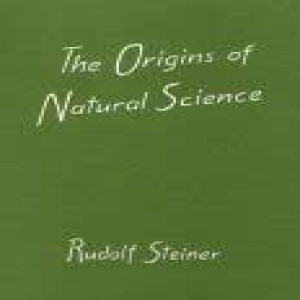 326 Episode 4: Lecture 3: The Origins of Natural Science by Rudolf Steiner