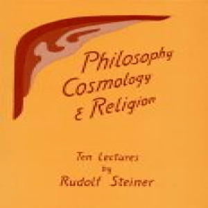 215 Episode 2: Lecture 2: Philosophy Cosmology and Religion: Soul Exercises in Thinking, Feeling and Willing by Rudolf Steiner