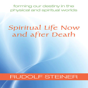 157a Episode 4: Lecture 4: The Physical and Spiritual Worlds (December 7, 1915) by Rudolf Steiner
