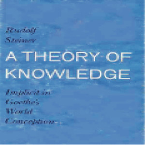 CW 2 Episode 7:  Theory of Knowledge in Goethe‘s World Conception Chapters to the end by Rudolf Steiner