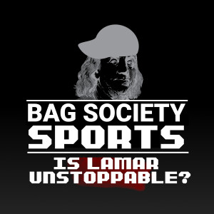 Is Lamar Jackson Unstoppable? | Bag Society Sports