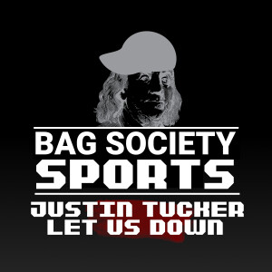 Justin Tucker Let Us Down | Bag Society Sports