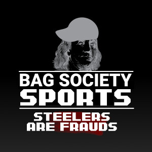 The Steelers Are Frauds | Bag Society Sports