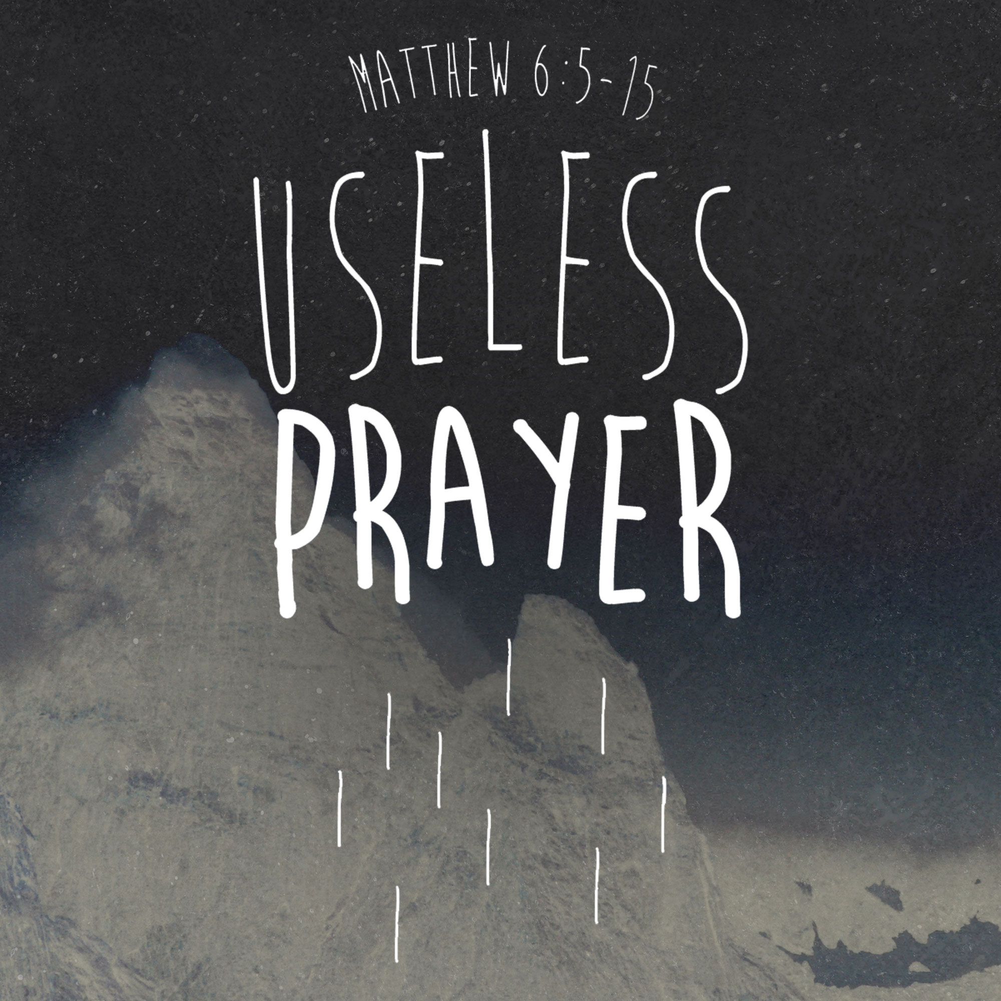 Useless Prayer - Daily Obedience Not Long Term Neediness