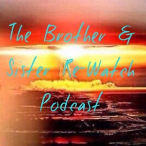 The Brother/Sister Re-Watch Podcast Pilot