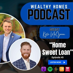 Ep.45- Home Sweet Loan with Kyle McGann