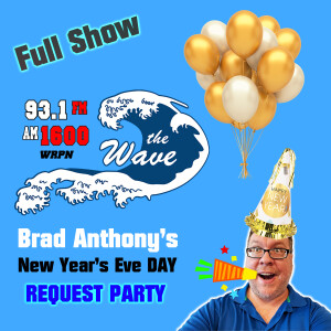 12-31-2024 - THE WAVE - Brad Anthony's New Year's Eve Day Request Party 93.1 FM & AM 1600 WRPN (Full Show)