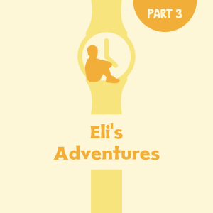 Eli's Adventures Part 3