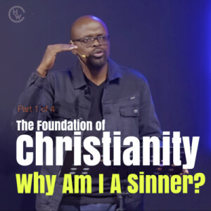 The Foundation of Christianity - Sin (1 of 4)