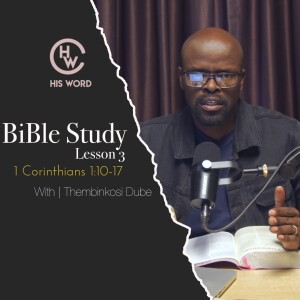 Lesson 3| 1 Cor. 1: 10 -17 | Be Christ- Centred | With Thembinkosi Dube