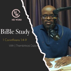 Bible Study | 1 Corinthians 1:4 -9 | With Thembinkosi Dube