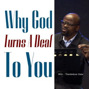 Why God Turns a Deaf Ear To You