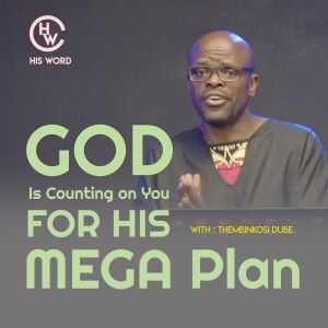 God Is Counting On You For His Mega Plan