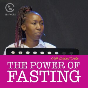 The Power of Fasting | With Kudzai Dube